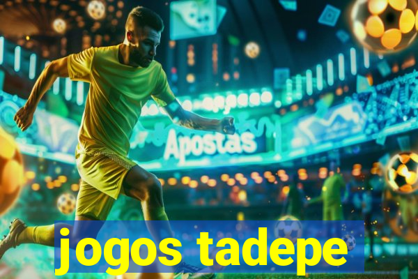 jogos tadepe